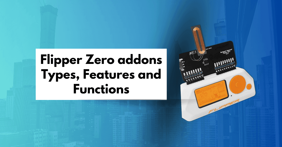 Flipper Zero addons Types, Features and Functions