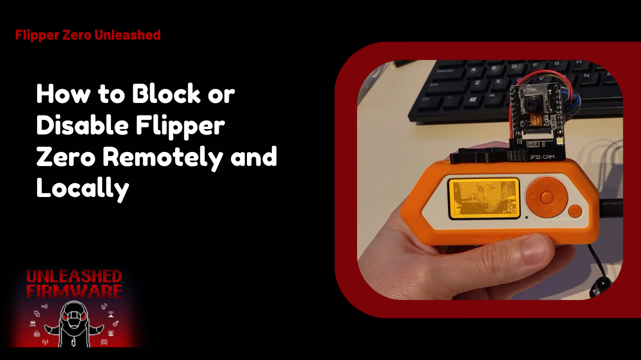 How to Block or Disable Flipper Zero Remotely and Locally
