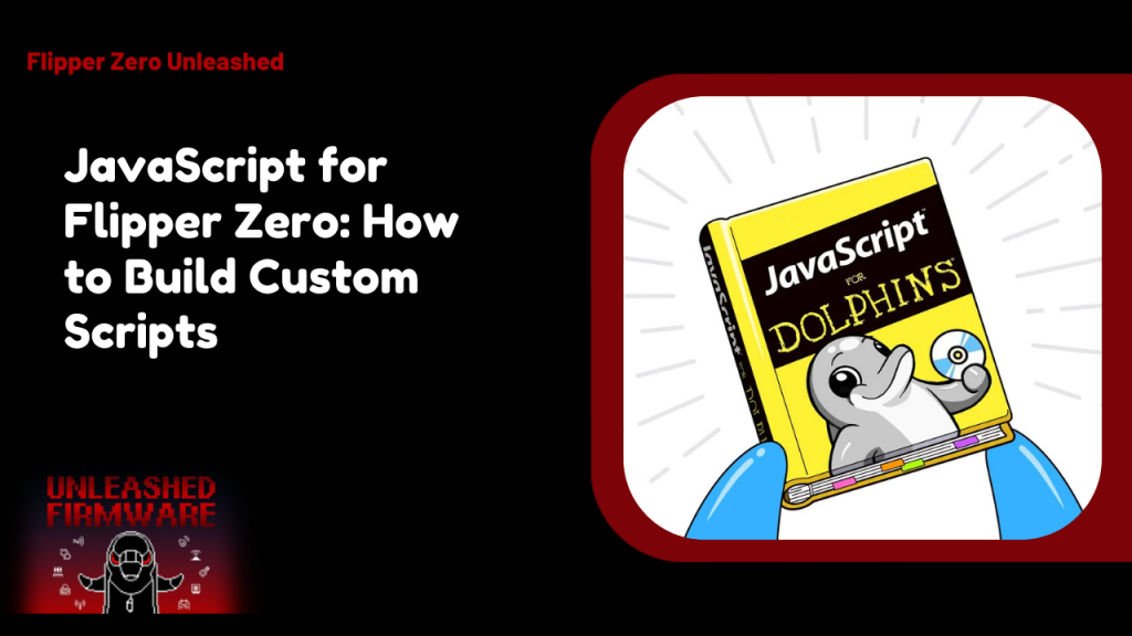 JavaScript for Flipper Zero How to Build Custom Scripts